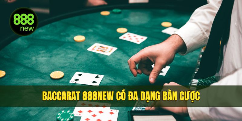 Baccarat tại 888NEW có bàn cược đa dạng