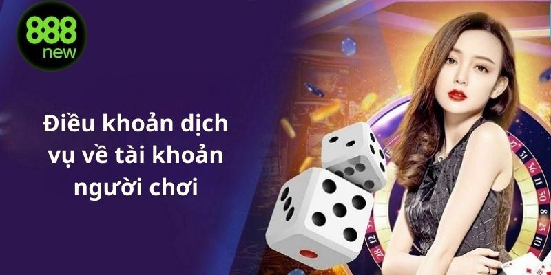 Các điều khoản và quy định về tài khoản của người tham gia