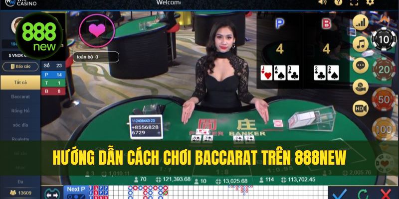 Hướng dẫn cách chơi Baccarat trên 888NEW chi tiết nhất