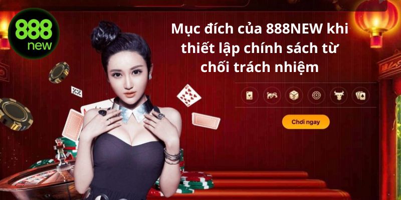 Mục đích của 888NEW khi thiết lập chính sách từ chối trách nhiệm