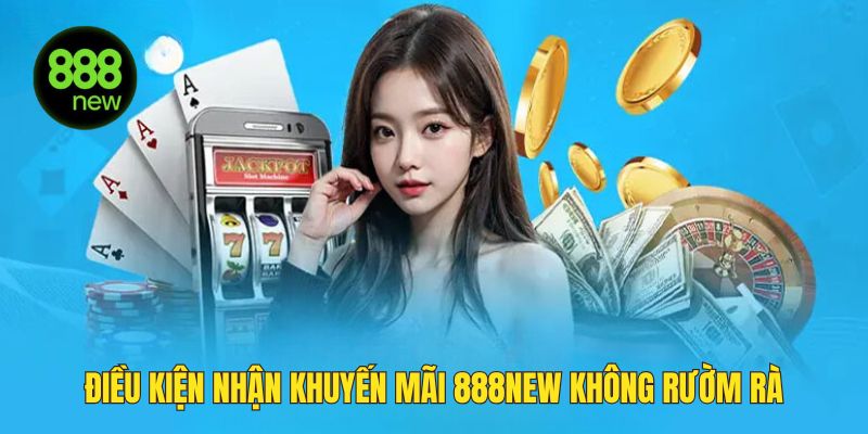 Thủ tục nhận khuyến mãi 888NEW đơn giản, không rườm rà